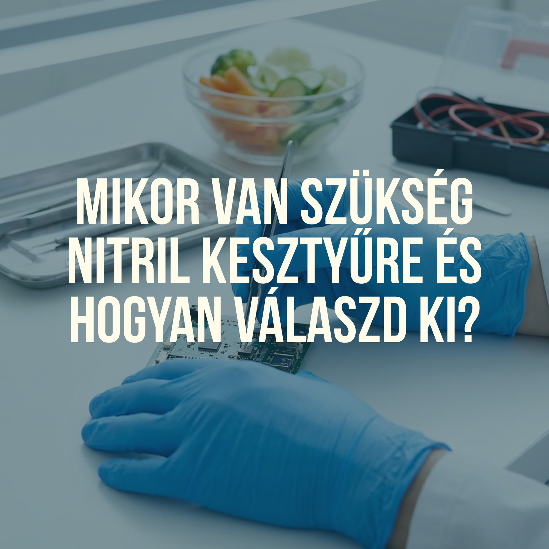 Mikor van szükség nitril kesztyűre és hogyan válaszd ki?